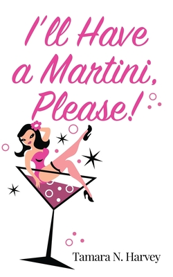 I'll Have a Martini Please! Cover Image