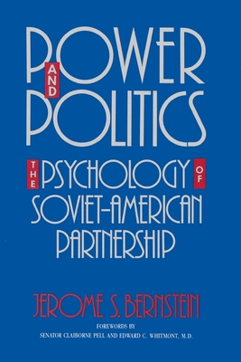 Power and Politics: The Psychology of Soviet-American Partnership By Jerome S. Bernstein Cover Image