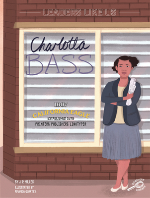 Charlotta Bass: Volume 7 By J. P. Miller, Amanda Quartey (Illustrator) Cover Image