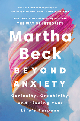 Cover Image for Beyond Anxiety: Curiosity, Creativity, and Finding Your Life's Purpose