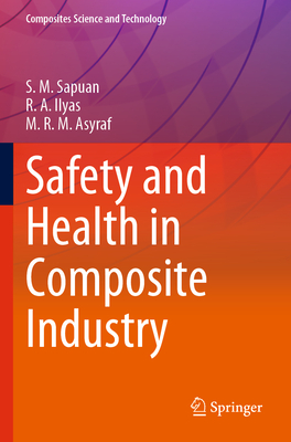 Safety and Health in Composite Industry By S. M. Sapuan, R. a. Ilyas, M. R. M. Asyraf Cover Image