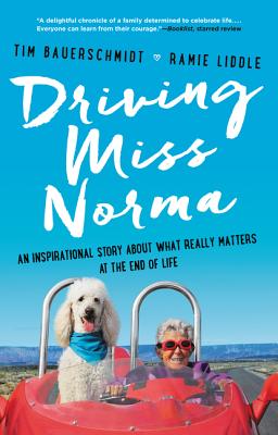 Driving Miss Norma: An Inspirational Story About What Really Matters at the End of Life Cover Image