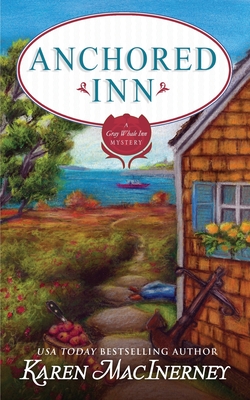 Anchored Inn (Gray Whale Inn Mysteries #10) By Karen Macinerney Cover Image