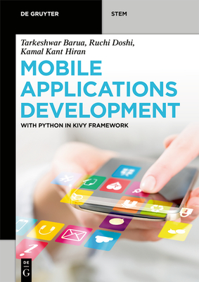 Mobile Applications Development: With Python in Kivy Framework Cover Image