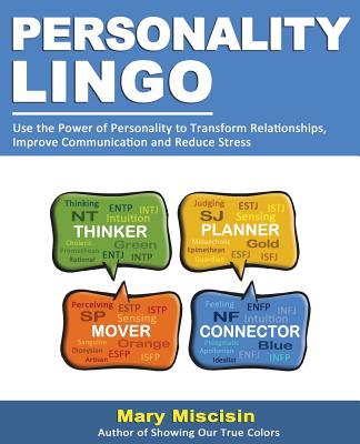 Personality Lingo: Use the Power of Personality to Transform Relationships, Improve Communication and Reduce Stress By Mary Miscisin Cover Image