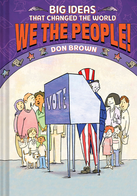 We the People!: Big Ideas that Changed the World #4 By Don Brown Cover Image