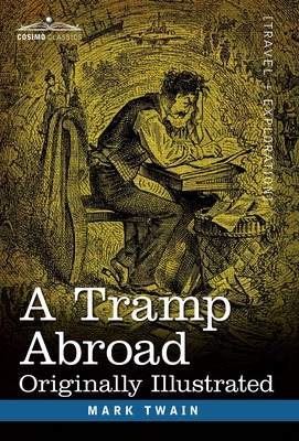 A Tramp Abroad: Originally Illustrated By Mark Twain Cover Image