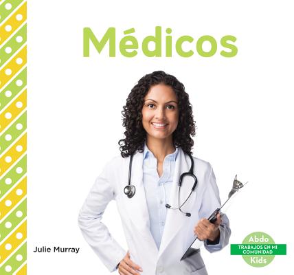 Médicos (Doctors) (Spanish Version) (Trabajos En Mi Comunidad (My Community: Jobs)) Cover Image