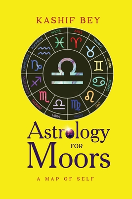 Astrology for Moors: Map of self By Kashif Bey Cover Image