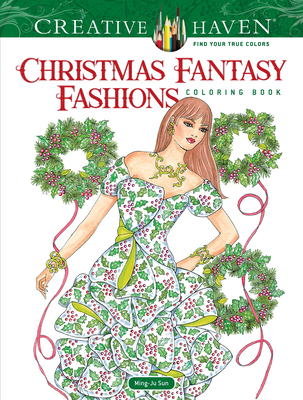 Creative Haven Christmas Fantasy Fashions Coloring Book (Adult Coloring  Books: Christmas)