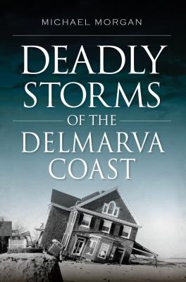 Deadly Storms of the Delmarva Coast (Disaster)