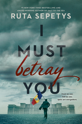 I Must Betray You By Ruta Sepetys Cover Image