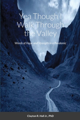 Yea Though I Walk Through the Valley By Jr. Hall, Clayton R. Cover Image