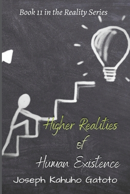 Higher Realities of Human Existence (Reality #11) By Joseph Kahuho Gatoto Cover Image
