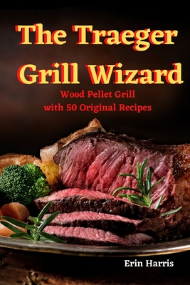 The Traeger Grill Wizard Cover Image