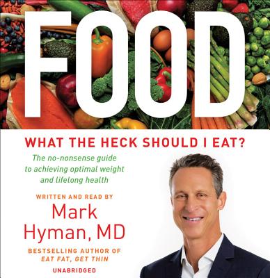 Food: What the Heck Should I Eat? (The Dr. Mark Hyman Library #7)