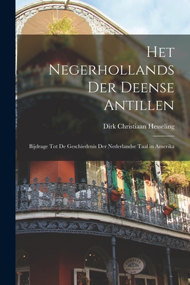 Het Negerhollands Der Deense Antillen: Bijdrage Tot De Geschiedenis Der Nederlandse Taal in Amerika Cover Image