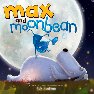 Max and Moonbean By Rob Scotton, Rob Scotton (Illustrator) Cover Image