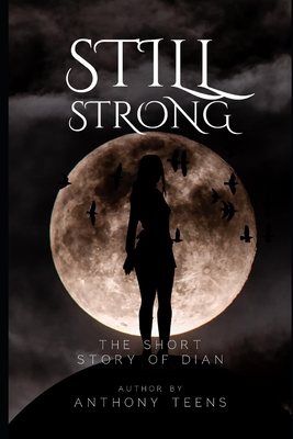 Still Strong: A Short Story of Dian By Anthony Teens Cover Image