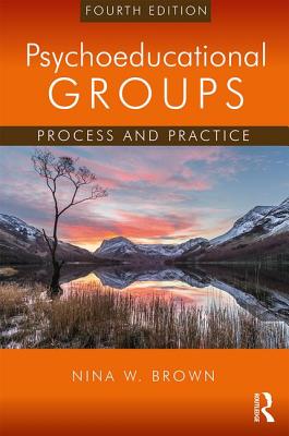 Psychoeducational Groups: Process and Practice By Nina W. Brown Cover Image