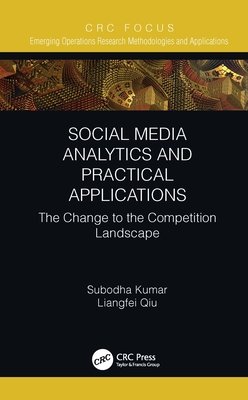 Social Media Analytics and Practical Applications: The Change to the Competition Landscape By Subodha Kumar, Liangfei Qiu Cover Image
