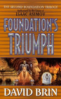 Foundation's Triumph (Second Foundation Trilogy #3) By David Brin Cover Image