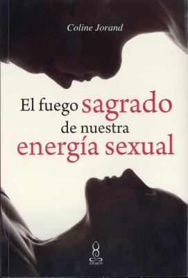 El Fuego Sagrado de Nuestra Energia Sexual Cover Image