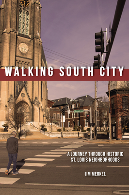 Walking South City, St. Louis By Jim Merkel Cover Image