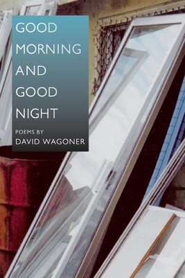 Good Morning and Good Night (Illinois Poetry Series)