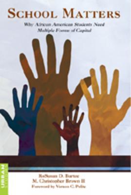 School Matters: Why African American Students Need Multiple Forms of Capital (Counterpoints #312) By Joe L. Kincheloe (Editor), Shirley R. Steinberg (Editor), Rosusan Bartee Cover Image