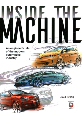 Inside the Machine: An Engineer's Tale of the Modern Automotive Industry Cover Image