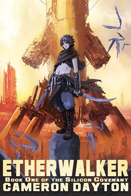 Etherwalker: Book One of the Silicon Convenant By Cameron Dayton Cover Image