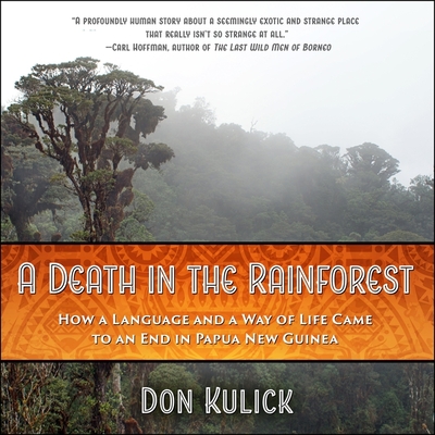 A Death in the Rainforest Lib/E: How a Language and a Way of Life Came to an End in Papua New Guinea Cover Image
