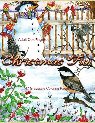 Adult Coloring Books Christmas Fun 47 Grayscale Coloring Pages: Beautiful grayscale images of Winter Christmas holiday scenes, Santa, reindeer, elves, Cover Image