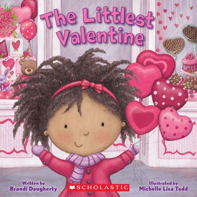 The Littlest Valentine (Littlest Series) By Brandi Dougherty, Michelle Todd (Illustrator) Cover Image