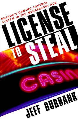 License To Steal: Nevada'S Gaming Control System In The Megaresort Age (Gambling Studies Series)