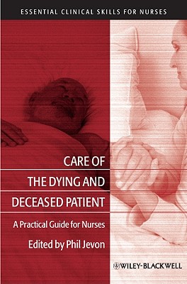 Care of the Dying and Deceased Patient: A Practical Guide for Nurses (Essential Clinical Skills for Nurses #12) Cover Image