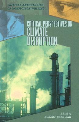 Critical Perspectives on Climate Disruption (Critical Anthologies of Nonfiction Writing) Cover Image