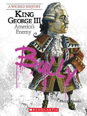 King George III (A Wicked History) By Philip Brooks Cover Image