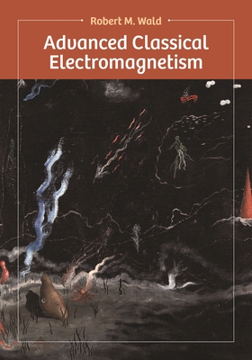 Advanced Classical Electromagnetism By Robert Wald Cover Image