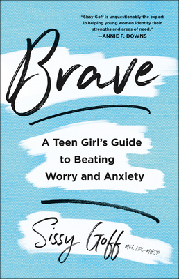 Brave: A Teen Girl's Guide to Beating Worry and Anxiety Cover Image