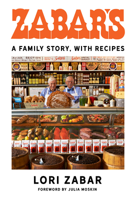 Zabar's: A Family Story, with Recipes By Lori Zabar, Julia Moskin (Foreword by) Cover Image