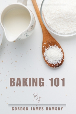 Baking 101: From Cookies to Cakes and Everything In-Between Cover Image