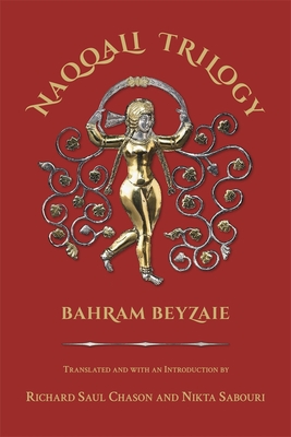 Naqqali Trilogy: Azhdahak, Arash, Testament of Bondar Bidakhsh (Ilex) By Bahram Beyzaie, Richard Saul Chason (Translator), Nikta Sabouri (Translator) Cover Image