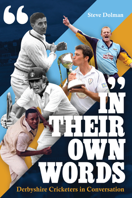 In their Own Words: Derbyshire Cricketers In Conversation Cover Image