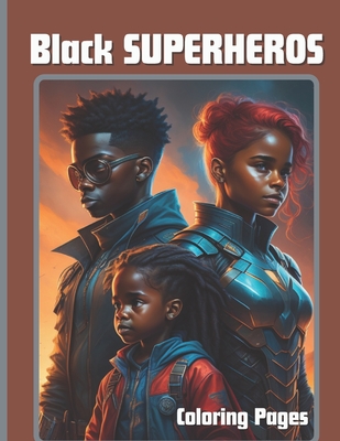 Black Superheros Coloring Book Stress Reliever Inspirational For kids, teens, and adults Cover Image