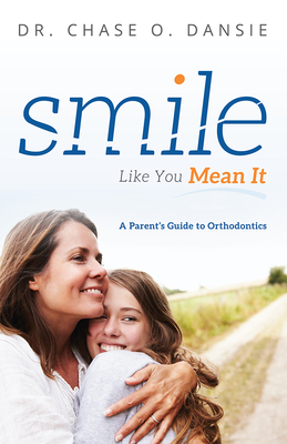 Smile Like You Mean It: A Parent's Guide to Orthodontics Cover Image