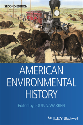 American Environmental History (Wiley Blackwell Readers in American Social and Cultural Hist) By Louis S. Warren (Editor) Cover Image