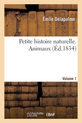 Petite Histoire Naturelle. Volume 1. Animaux Cover Image