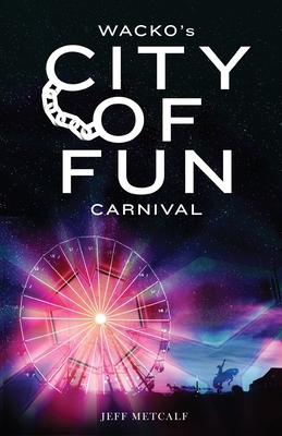 Wacko's City of Fun Carnival By Jeff Metcalf Cover Image